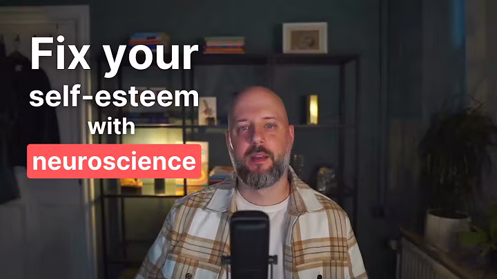 How to fix your self-esteem - simple and efficient with neuroscience